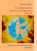 Couverture du livre « En plongeant dans l'univers de ma mémoire t.2 ; histoires et pensées d'un homme » de Bernard Nilles aux éditions Books On Demand