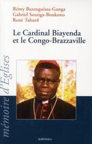 Couverture du livre « Le cardinal biayenda et le congo-brazzaville - [actes du] colloque a l'institut catholique de paris, » de Bazenguissa Remy aux éditions Karthala