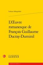 Couverture du livre « L'oeuvre romanesque de François Guillaume Ducray-Duminil » de Lukasz Skopinski aux éditions Classiques Garnier