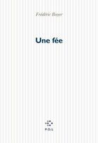 Couverture du livre « Une fée » de Frédéric Boyer aux éditions P.o.l