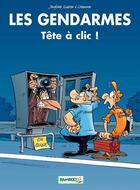 Couverture du livre « Les gendarmes T.12 ; tête à clic ! » de Christophe Cazenove et David Lunven et Jenfevre et Olivier Sulpice aux éditions Bamboo