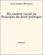 Couverture du livre « Du contrat social ou Principes du droit politique » de Jean-Jacques Rousseau aux éditions Bibebook