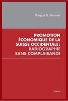 Couverture du livre « Promotion économique de la Suisse occidentale: radiographie sans complaisance » de Philippe Monnier aux éditions Slatkine