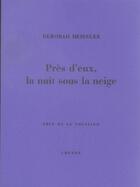 Couverture du livre « Pres D'Eux, La Nuit Sous La Neige » de Deborah Heissler aux éditions Cheyne