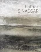 Couverture du livre « Patrick S. Naggar, peintre » de Patrick Naggar aux éditions Editions Carpentier