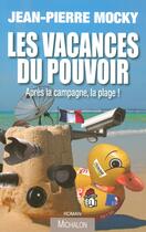 Couverture du livre « Les vacances du pouvoir » de Jean-Pierre Mocky aux éditions Michalon