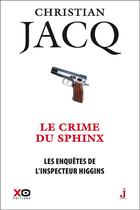 Couverture du livre « Les enquêtes de l'inspecteur Higgins Tome 18 : le crime du sphinx » de Christian Jacq aux éditions Xo