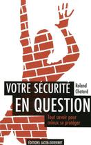 Couverture du livre « Votre sécurité en question » de Chatard aux éditions Jacob-duvernet