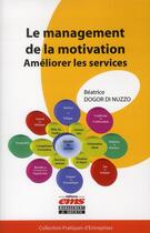 Couverture du livre « Le management de la motivation ; améliorer les services » de Beatrice Dogor Di Nuzzo aux éditions Ems