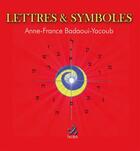 Couverture du livre « Lettres et symboles » de Anne-France Badaoui-Yacoub aux éditions Ixcea