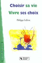 Couverture du livre « Choisir sa vie - vivre ses choix » de Lefevre P aux éditions Chronique Sociale