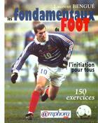 Couverture du livre « Les Fondamentaux Du Foot: De La Theorie A La Pratique: 150 Exercices » de Laurence Bengue aux éditions Amphora