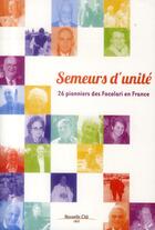 Couverture du livre « Semeurs d'unité ; 25 pionniers des Focolari en France » de  aux éditions Nouvelle Cite