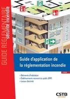 Couverture du livre « Guide d'application de la réglementation incendie (7e édition) » de Stephane Hameury et Casso Et Associes aux éditions Cstb