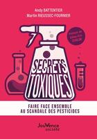 Couverture du livre « Secrets toxiques - faire face ensemble au scandale des pesticides » de Assoc Secrets Toxiqu aux éditions Jouvence