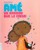 Couverture du livre « Amé, un bonbon sur le coeur » de Sylvie Massicotte aux éditions La Courte Echelle