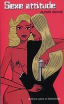 Couverture du livre « Sexe attitude » de Aurore Dorval et Paulo Mariotti aux éditions Gaies Et Lesbiennes