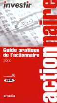 Couverture du livre « Guide Pratique De L'Actionnaire » de Revue Investir aux éditions Arcadia