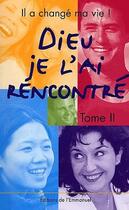 Couverture du livre « Dieu je l'ai rencontré ; il a changé ma vie ! récits de conversion t.2 » de  aux éditions Emmanuel