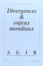 Couverture du livre « REVUE AGIR T.15 ; divergences et enjeux mondiaux » de Revue Agir aux éditions Societe De Strategie