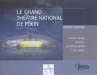 Couverture du livre « Le Grand Theatre National De Pekin » de Gerard Fontaine aux éditions Agnes Vienot
