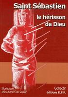 Couverture du livre « Saint Sébastien, le hérisson de Dieu » de  aux éditions Dfr