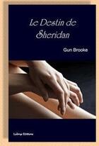 Couverture du livre « Le destin de Sheridan » de Gun Brooke aux éditions Labrys