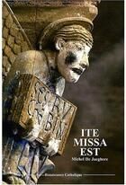 Couverture du livre « Ite missa est » de Michel De Jaeghere aux éditions Renaissance Catholique