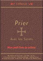 Couverture du livre « Prier avec les saints ; mon petit livre de prières » de  aux éditions Saint Jude
