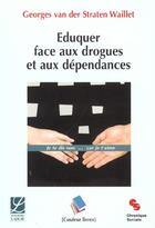 Couverture du livre « Eduquer face aux drogues » de Van Der Straten aux éditions Chronique Sociale