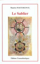 Couverture du livre « Le sablier » de Maurice Maeterlinck aux éditions Transatlantiques