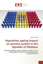 Couverture du livre « Population ageing impact on pension system in the Republic of Moldova ; possible reighting ways, evolution, trends, socio-demographic effects and mechanisms of reestabllishment » de Valeriu Sainsus aux éditions Editions Universitaires Europeennes