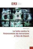 Couverture du livre « La lutte contre le financement du terrorisme a l'ere de daesh » de Tonon Clement aux éditions Editions Universitaires Europeennes