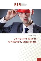 Couverture du livre « Un malaise dans la civilisation, la paranoia » de Cyrielle Richard aux éditions Editions Universitaires Europeennes