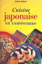 Couverture du livre « Cuisine Japonaise Et Coreenne » de Anne Wilson aux éditions Fiore