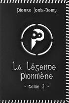 Couverture du livre « La legende pionniere - tome ii - les terres de l'exil » de Joris-Demy Pierre aux éditions Atramenta
