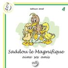 Couverture du livre « Saâdou le magnifique aime ses amis » de Kalthoum Jemail aux éditions Celi