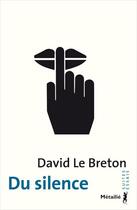 Couverture du livre « Du silence » de David Le Breton aux éditions Metailie