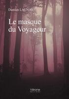 Couverture du livre « Le masque du voyageur » de Damien Launay aux éditions Verone