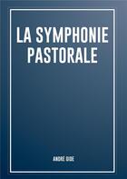 Couverture du livre « La symphonie pastorale » de Andre Gide aux éditions Bookelis