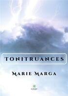 Couverture du livre « Tonitruances » de Marie Marga aux éditions Le Lys Bleu