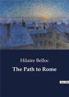 Couverture du livre « The Path to Rome » de Hilaire Belloc aux éditions Culturea