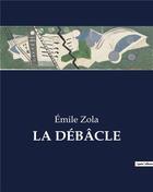 Couverture du livre « LA DÉBÂCLE » de Émile Zola aux éditions Culturea