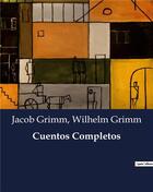 Couverture du livre « Cuentos Completos » de Jacob Grimm et Wilhelm Grimm aux éditions Culturea