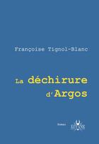 Couverture du livre « La dechirure d'argos » de Francoise Tignol aux éditions Lucane