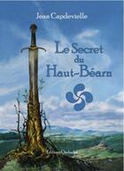 Couverture du livre « Le secret du Haut-Béarn » de Jean Capdeville aux éditions Osolasba