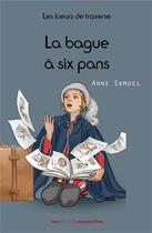 Couverture du livre « Les lueurs de traverse t.3 ; la bague à six pans » de Anne Samuel aux éditions Les Petites Moustaches