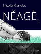 Couverture du livre « Néagè t.1 » de Nicolas Cartelet aux éditions Mu Editions