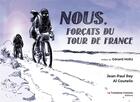 Couverture du livre « Nous, forcats du tour de France » de Jean-Paul Rey et Alexandre Coutelis aux éditions Le Troisieme Homme