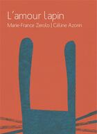 Couverture du livre « L'amour lapin » de Celine Azorin et Marie-France Zerolo aux éditions Voce Verso